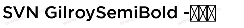 SVN GilroySemiBold 字体转换